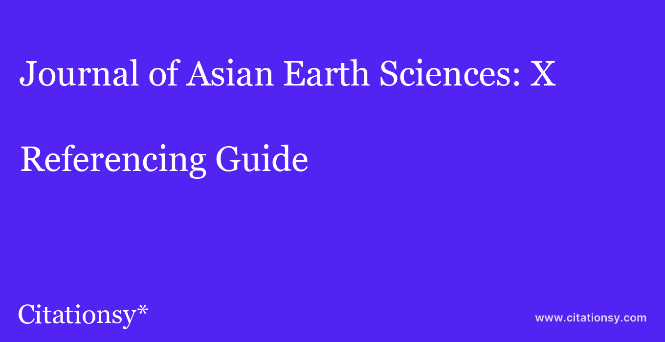 cite Journal of Asian Earth Sciences: X  — Referencing Guide